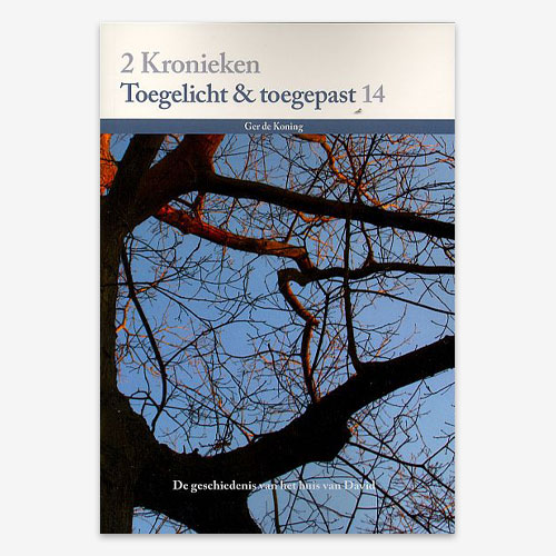 M.G. de Koning; Toegelicht & Toegepast;2Kronieken;  Bijbelstudie; ISBN: 9789057984556
