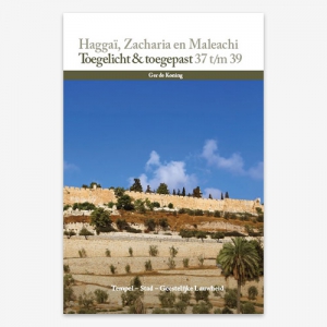 ISBN: 9789079718559- Haggaï; Zacheria; Maleachi - Toegelicht & Toegepast 37; 38; 39