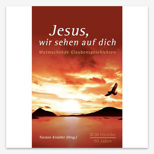 Jesus wir sehen auf dich; Torsten Knödler; ISBN / EAN: 9783775150491